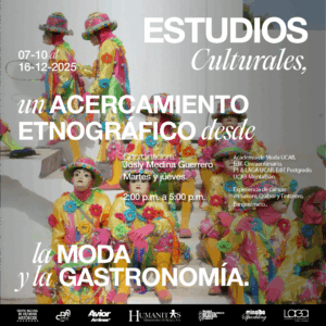 Diplomado. Estudios culturales, un acercamiento etnográfico desde la moda y la gastronomía.